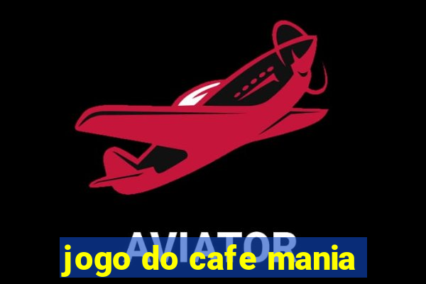 jogo do cafe mania